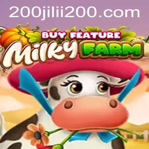 Exploring the Joys of MilkyFarmBuyFeature in 200JILI Casino